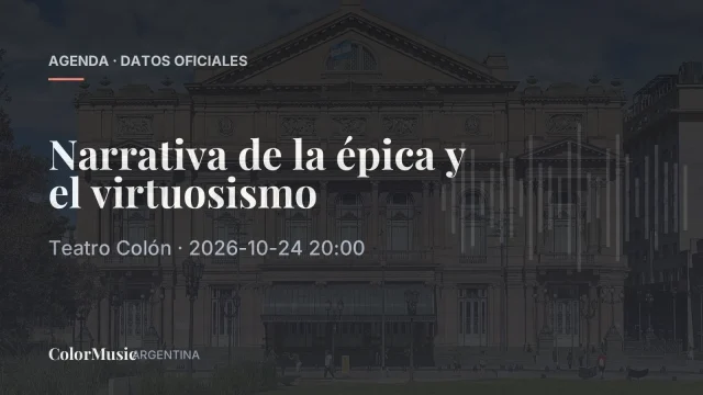 Narrativa de la épica y el virtuosismo — Teatro Colón