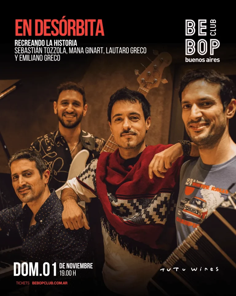 En Desórbita | Recreando la historia | Sebastián Tozzola, Mana Ginart, Lautaro Greco y Emiliano Greco — Bebop Club