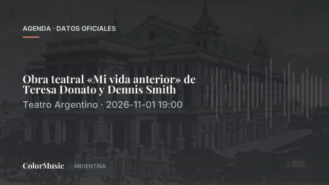 Obra teatral «Mi vida anterior» de Teresa Donato y Dennis Smith — Teatro Argentino