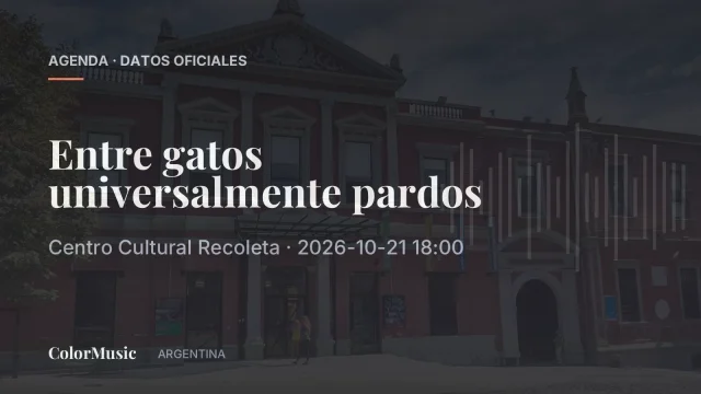Entre gatos universalmente pardos — Centro Cultural Recoleta