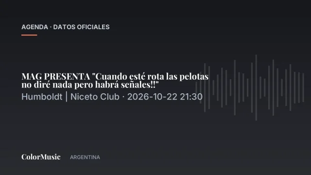 MAG PRESENTA «Cuando esté rota las pelotas no diré nada pero habrá señales!!» — Humboldt | Niceto Club