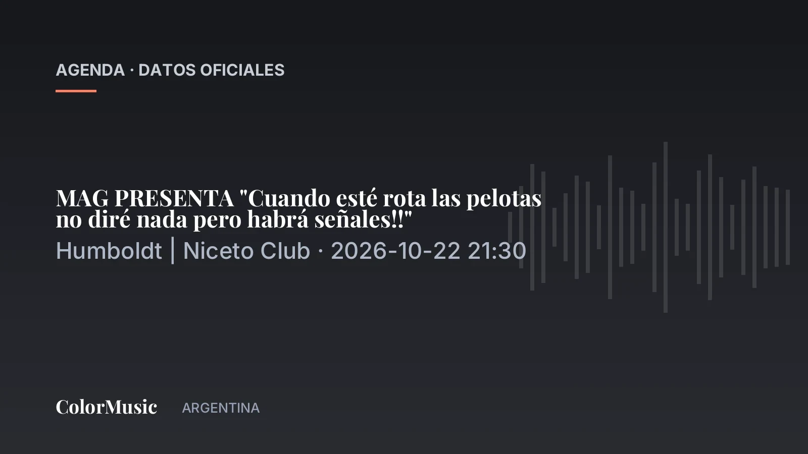 MAG PRESENTA «Cuando esté rota las pelotas no diré nada pero habrá señales!!» — Humboldt | Niceto Club