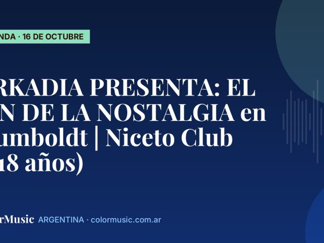ARKADIA PRESENTA: EL FIN DE LA NOSTALGIA en Humboldt | Niceto Club (+18 años)
