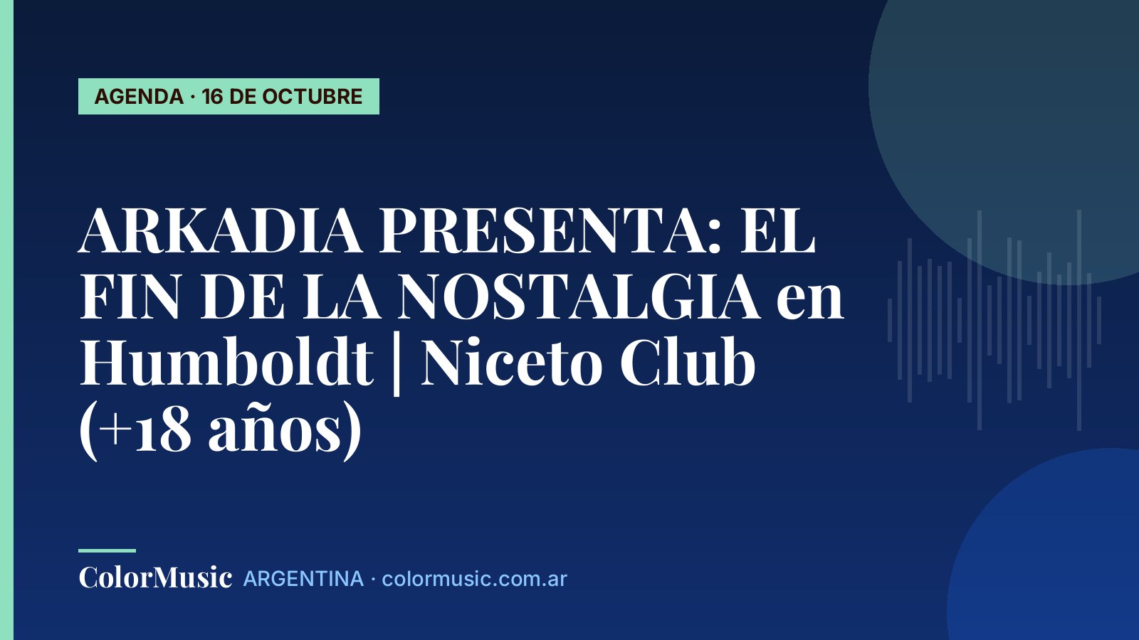 ARKADIA PRESENTA: EL FIN DE LA NOSTALGIA en Humboldt | Niceto Club (+18 años)