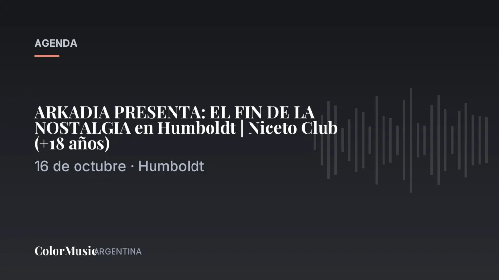ARKADIA PRESENTA: EL FIN DE LA NOSTALGIA en Humboldt | Niceto Club (+18 años) · ColorMusic Argentina