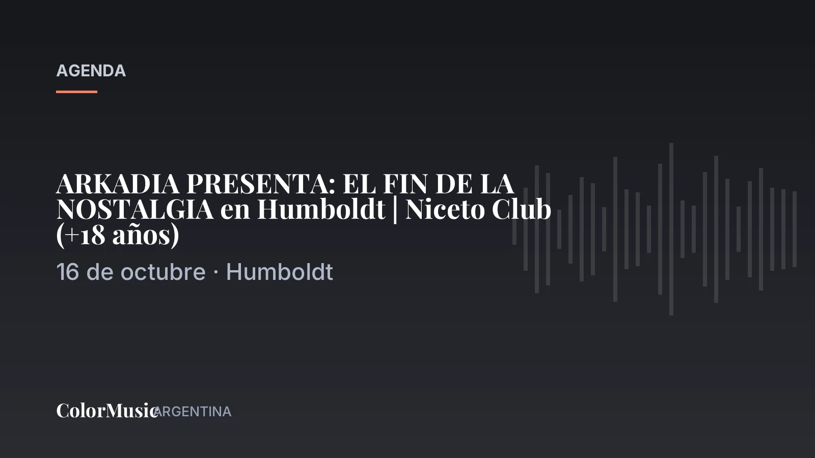 ARKADIA PRESENTA: EL FIN DE LA NOSTALGIA en Humboldt | Niceto Club (+18 años)