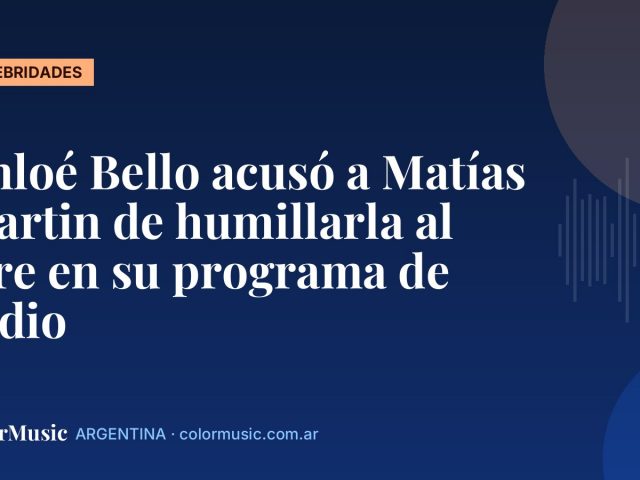 Chloé Bello acusó a Matías Martin de humillarla al aire en su programa de radio
