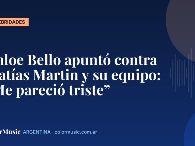 Chloe Bello apuntó contra Matías Martin y su equipo: “Me pareció triste”