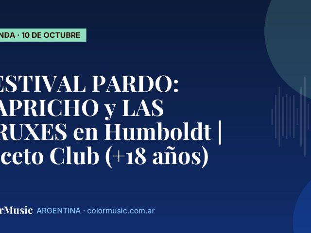 FESTIVAL PARDO: CAPRICHO y LAS CRUXES en Humboldt | Niceto Club (+18 años)