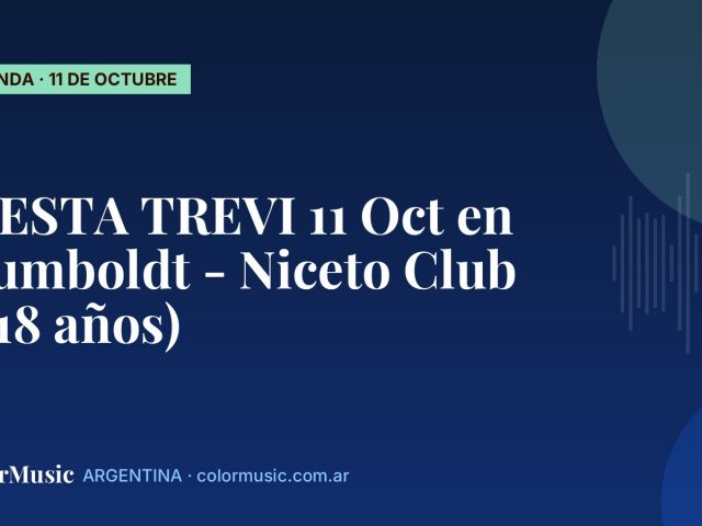 FIESTA TREVI 11 Oct en Humboldt - Niceto Club (+18 años)