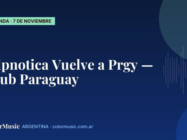 Hipnotica Vuelve a Prgy — Club Paraguay