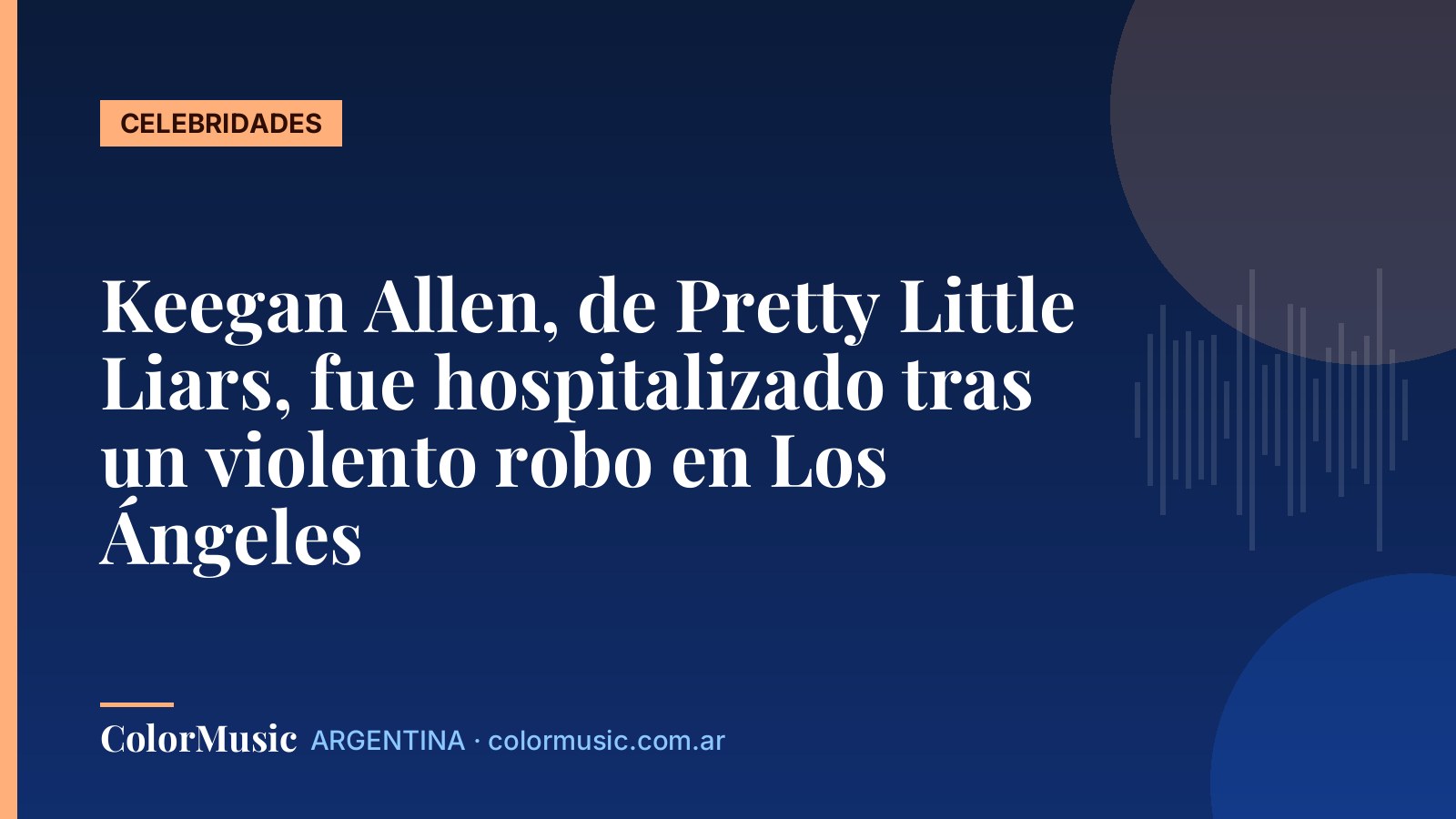 Keegan Allen, de Pretty Little Liars, fue hospitalizado tras un violento robo en Los Ángeles