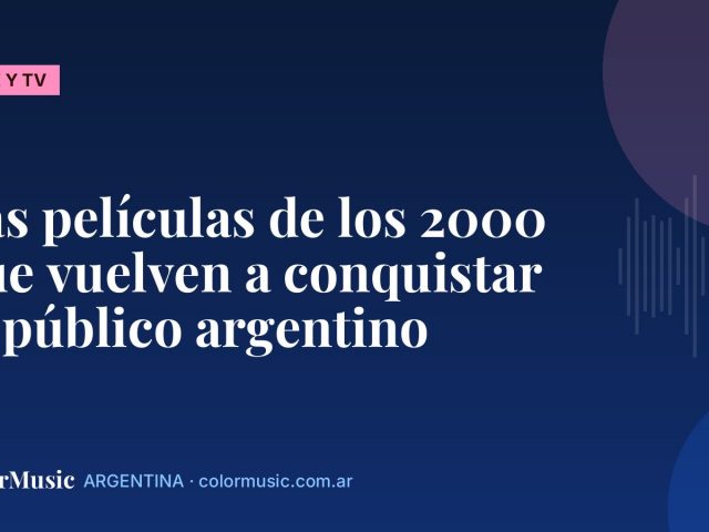 Las películas de los 2000 que vuelven a conquistar al público argentino