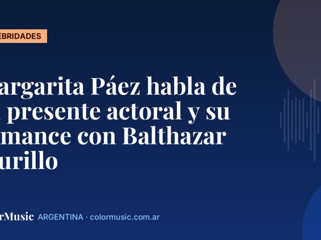 Margarita Páez habla de su presente actoral y su romance con Balthazar Murillo