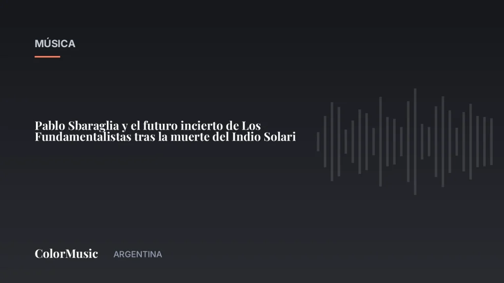 Pablo Sbaraglia y el futuro incierto de Los Fundamentalistas tras la muerte del Indio Solari · ColorMusic Argentina