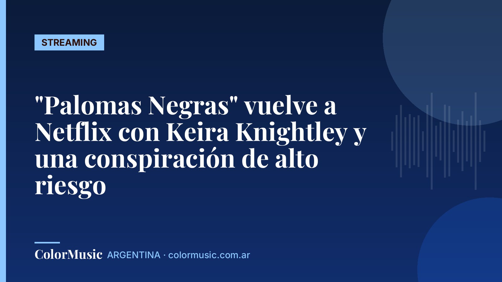 «Palomas Negras» vuelve a Netflix con Keira Knightley y una conspiración de alto riesgo