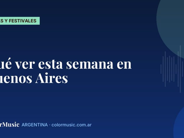Qué ver esta semana en Buenos Aires