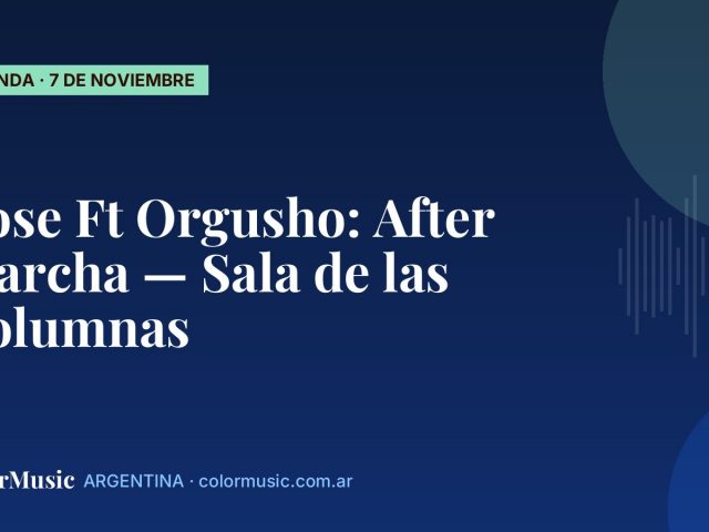 Rose Ft Orgusho: After Marcha — Sala de las Columnas