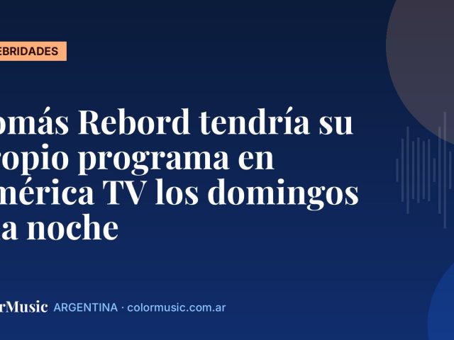 Tomás Rebord tendría su propio programa en América TV los domingos a la noche